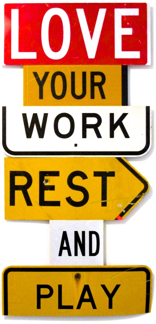 LOVE YOUR WORK REST AND PLAY - Alan James 2012